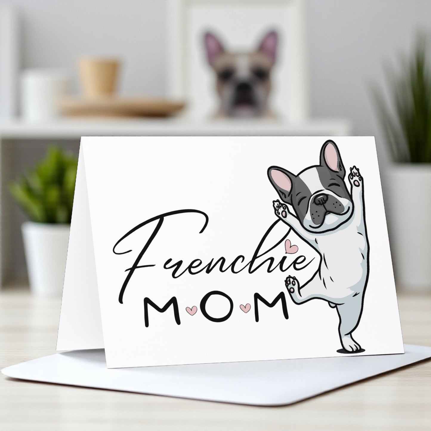 Frenchie Mom Greeting Card: French Bulldog Stationery, Dog Lover Gift